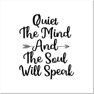 Quiet The Mind And The Soul Will Speak Posters and Art